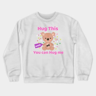 Hug this Until You can Hug Me Teddy Bear Surprise Valentines GIft Crewneck Sweatshirt